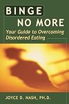 Binge No More: Your Guide to Overcoming Disordered Eating