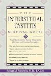 The Interstitial Cystitis Survival Guide: Your Guide to the Latest Treatment Options and Coping Strategies