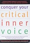 Conquer Your Critical Inner Voice: A Revolutionary Program to Counter Negative Thoughts and Live Free from Imagined Limitations