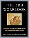 The BDD Workbook: Overcome Body Dysmorphic Disorder and End Body Image Obsessions