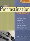 The Procrastination Workbook: Your Personalized Program for Breaking Free from the Patterns That Hold You Back