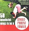 50 Wonderful Ways to Be a Single-Parent Family