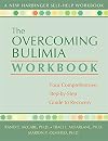 Overcoming Bulimia: Your Comprehensive, Step-By-Step Guide to Recovery (New Harbinger Self-Help Workbook)