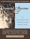Depressed and Anxious: The Dialectical Behavior Therapy Workbook for Overcoming Depression & Anxiety
