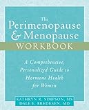 The Perimenopause Menopause A Comprehensive Personalized Guide To Hormone Health For Women