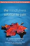 The Mindfulness Solution to Pain: Step-by-Step Techniques for Chronic Pain Management