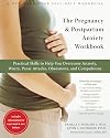 The Pregnancy and Postpartum Anxiety Workbook: Practical Skills to Help You Overcome Anxiety, Worry, Panic Attacks, Obsessions, and Compulsions (A New Harbinger Self-Help Workbook)