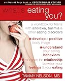 Whats Eating You A Workbook For Teens With Anorexia Bulimia And Other Eating Disorders Instant Help Solutions
