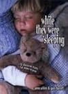 While They Were Sleeping: 12 Character Traits for Moms to Pray