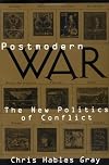 Postmodern War: The New Politics of Conflict