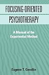 Focusing-Oriented Psychotherapy: A Manual of the Experiential Method