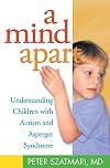 A Mind Apart: Understanding Children with Autism and Asperger Syndrome