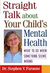 Straight Talk about Your Child's Mental Health: What to Do When Something Seems Wrong