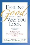 Feeling Good about the Way You Look: A Program for Overcoming Body Image Problems