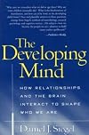 The Developing Mind: How Relationships and the Brain Interact to Shape Who We Are