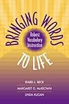 Bringing Words to Life: Robust Vocabulary Instruction