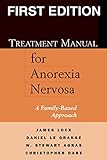 Treatment Manual For Anorexia Nervosa A Familybased Approach
