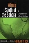 Africa South of the Sahara, Third Edition: A Geographical Interpretation (Texts in Regional Geography)