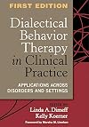 Dialectical Behavior Therapy in Clinical Practice: Applications across Disorders and Settings
