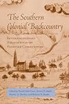 The Southern Colonial Backcountry: Interdisciplinary Perspectives on Frontier Communities