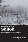 The Untold Story of Shiloh: The Battle and the Battlefield