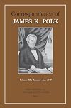 Corr James K Polk Vol 1: James K 1817-1832 (Utp Correspondence James Polk)