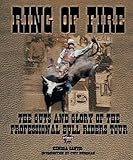 Ring Of Fire The Guts And Glory Of The Professional Bull Riding Tour