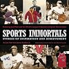 Sports Immortals: Stories of Inspiration and Achievement