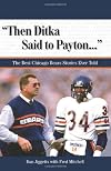 Then Ditka Said to Payton: The Best Chicago Bears Stories Ever Told with CD (Best Sports Stories Ever Told)