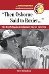 "Then Osborne Said to Rozier. . .": The Best Nebraska Cornhuskers Stories Ever Told (Best Sports Stories Ever Told)