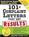 101 Complaint Letters That Get Results, 2E: Resolve Common Disputes Quickly and Easily
