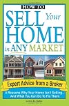 How to Sell Your Home in Any Market: 6 Reasons Why Your Home Isn't Selling... and What You Can Do to Fix Them