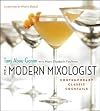 The Modern Mixologist: Contemporary Classic Cocktails