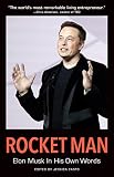 Rocket Man Elon Musk In His Own Words In Their Own Words
