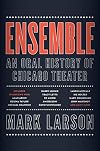 Ensemble: An Oral History of Chicago Theater