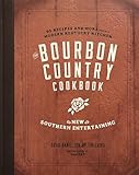 The Bourbon Country Cookbook New Southern Entertaining 95 Recipes And More From A Modern Kentucky Kitchen