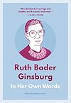 Ruth Bader Ginsburg: In Her Own Words (In Their Own Words series)