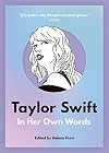 Taylor Swift: In Her Own Words (In Their Own Words)