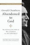 Oswald Chambers : Abandoned to God