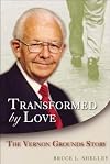 Transformed by Love: The Vernon Grounds Story
