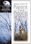 HOW CAN A PARENT FIND PEACE OF MIND?