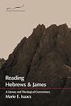 Reading Hebrews and James: A Literary and Theological Commentary (Reading the New Testament Series)