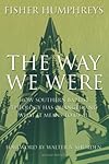 The Way We Were: How Southern Baptist Theology Has Changed and What It Means to Us All