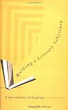Walking a Literary Labryinth: A Spirituality of Reading
