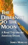 The Distance to the Moon: A Road Trip into the American Dream