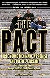 The Pact: Three Young Men Make a Promise and Fulfill a Dream