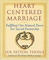 Heart Centered Marriage: Fulfilling Our Natural Desire for Sacred Partnership