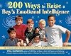 200 Ways to Raise a Boy's Emotional Intelligence: An Indispensible Guide for Parents, Teachers & Other Concerned Caregivers