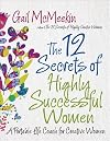 12 Secrets of Highly Successful Women, The: A Portable Life Coach for Creative Women