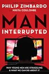 Man, Interrupted: Why Young Men are Struggling & What We Can Do About It